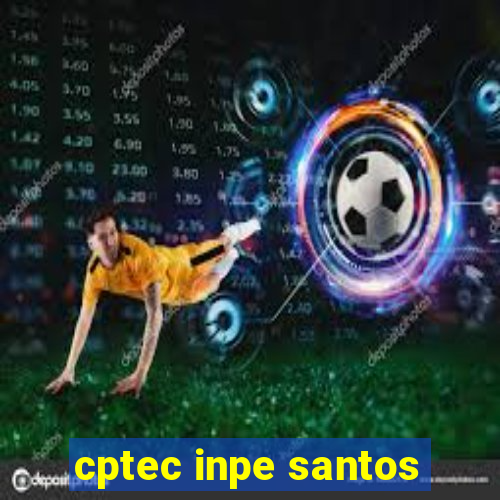 cptec inpe santos